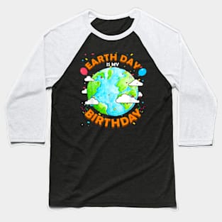 Earth Day is my Birthday Funny Baseball T-Shirt